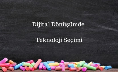 Dijital Dönüşümde Teknoloji Seçimi