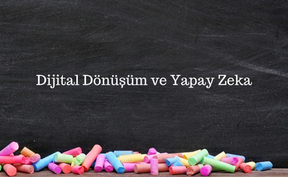 Dijital Dönüşüm ve Yapay Zeka